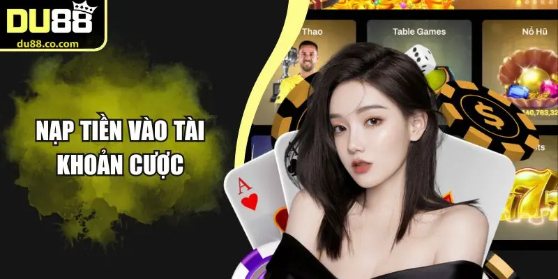 Nạp tiền vào tài khoản cược