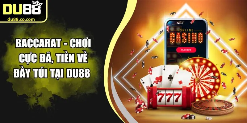 Baccarat - Chơi Cực Đã, Tiền Về Đầy Túi Tại DU88 