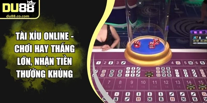 Tài Xỉu Online - Chơi Hay Thắng Lớn, Nhận Tiền Thưởng Khủng