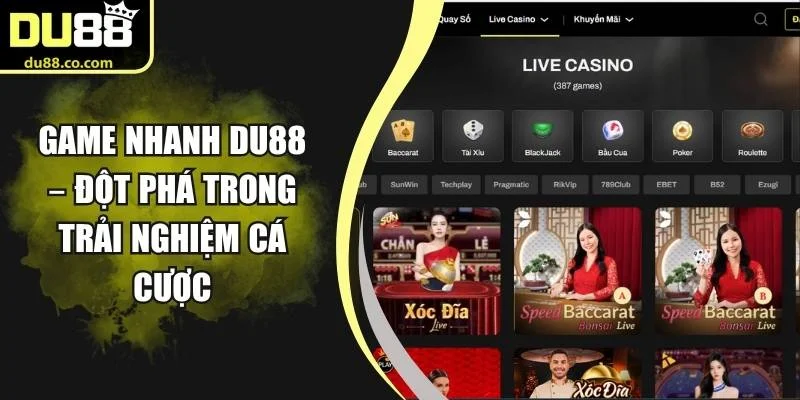 Game Nhanh DU88 – Đột Phá Trong Trải Nghiệm Cá Cược